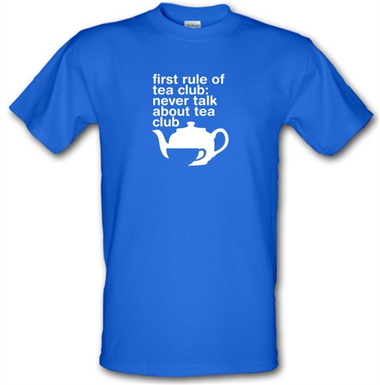 First Rule Of Tea Club t-shirts